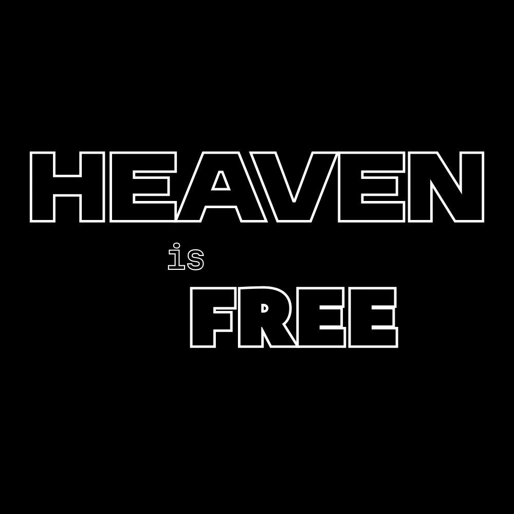 𝐇𝐄𝐀𝐕𝐄𝐍 𝐢𝐬 𝐅𝐑𝐄𝐄